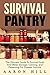 Survival Pantry: The Ultimate Guide To Survival Food And Water Storage, Canning, Stockpiling and Preserving For Disaster Survival (Food Storage, Stockpile, Off The Grid)
