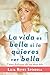 La vida es bella si la quieres ver bella: Cómo disfrutar tus años 50+ (Spanish Edition)
