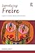 Introducing Freire: A guide for students, teachers and practitioners (Introducing Early Years Thinkers)