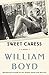 Sweet Caress by William  Boyd