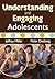Understanding and Engaging Adolescents