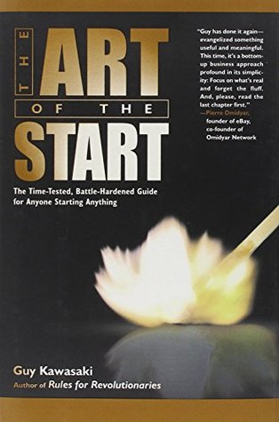 The Art of the Start: The Time-Tested, Battle-Hardened Guide for Anyone Starting Anything (Paperback)