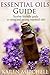 Essential Oils Guide: What ...
