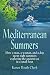 Mediterranean Summers: How a Man, a Woman and a Dog Spent Eight Summers Exploring the Ancient Sea in a Small Boat