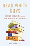 Book cover for Dead White Guys: A Father, His Daughter and the Great Books of the Western World