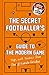 The Secret Footballer's Gui...
