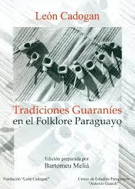 Tradiciones guaraníes en el folklore paraguayo: Fragmentos de etnografía mbyá-guaraní