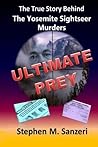 Ultimate Prey: The True Story of the Yosemite Sightseer Murders