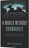 A World Without Boundaries: A story of human atrocities, despair, migration, and interconnections