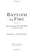 Baptism by Fire by Mark K. Updegrove