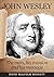 John Wesley: The Man, his M...