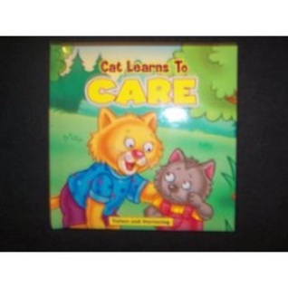 Cat learns to care: Values and nurturing (Board book)