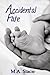 Accidental Fate by M.A. Stacie Accidental Fate by M.A. Stacie