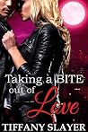 Taking a Bite Out of Love by Tiffany Slayer
