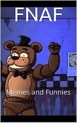 FNAF Memes and Funnies (Kindle Edition)