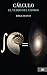Cálculo. El verbo del cosmos (Spanish Edition)