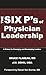 The Six P's of Physician Le...