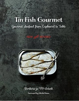 Tin Fish Gourmet: Gourmet Seafood from Cupboard to Table (Kindle Edition)