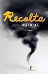 Recolta by Jim Crace Recolta by Jim Crace