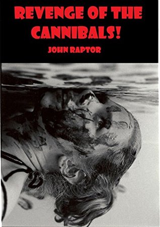 Revenge of the Cannibals! (Kindle Edition)