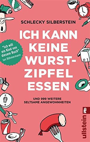 Ich kann keine Wurstzipfel essen: und 999 weitere seltsame Angewohnheiten (German Edition)