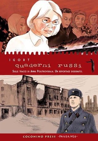 Quaderni russi. Sulle tracce di Anna Politkovskaja. Un reportage disegnato