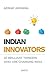 Indian Innovators by Akshat Agrawal Indian Innovators by Akshat Agrawal