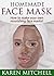 Homemade Face Mask by Karen Mitchell