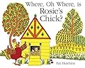Where, Oh Where, is Rosie's Chick?