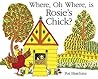 Where, Oh Where, is Rosie's Chick? by Pat Hutchins
