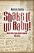 Shake It Up Baby!: Notes From A Pop Music Reporter 1961-1972