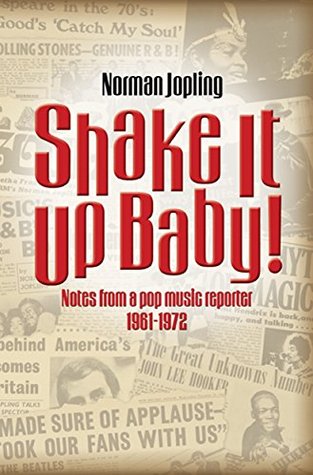 Shake It Up Baby!: Notes From A Pop Music Reporter 1961-1972 (Kindle Edition)