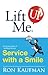 Lift Me UP! Service with a Smile: World-Class Quips and Action Tips to Brighten Up Your Services!