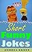 Short Funny Jokes: Really Short Hilarious and Funny Jokes, Funny Jokes to Tell for all Occasions (Funny Pictures)