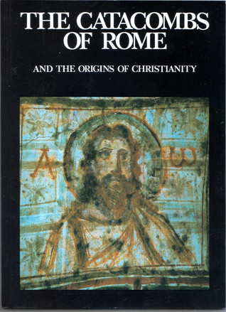 The Catacombs of Rome and the Origins of Christianity (Paperback)