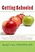 Getting Schooled: 102 Practical Tips for Parents, Teachers, Counselors and Students about Living and Learning with ADHD