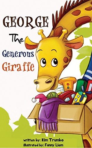 George The Generous Giraffe: A children's book about a giraffe who teaches kids about being generous that rhymes. (Kindle Edition)