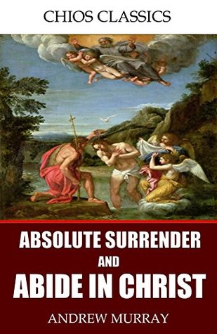 Absolute Surrender / Abide in Christ