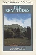 John MacArthur's Bible Studies: The Beatitudes