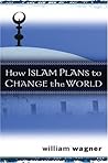 How Islam Plans to Change the World