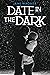 Date in the Dark