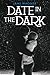 Date in the Dark