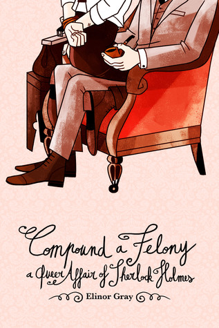 Compound a Felony: A Queer Affair of Sherlock Holmes (Kindle Edition)
