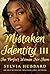 Mistaken Identity III: The ...