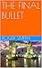THE FINAL BULLET