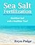 Sea Salt Fertilization - Healthier Soil and a Healthier You!