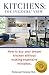 KITCHENS: THE INSIDERS' VIEW: How To Buy Your Dream Kitchen Without Making Expensive Mistakes