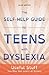 The Self-Help Guide for Teens with Dyslexia by Alais Winton
