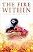 The Fire Within: Fighting Through Adversity: Revised Edition