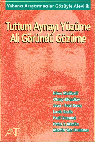 Tuttum Aynayı Yüzüme Ali Göründü Gözüme / Yabancı Araştırmacılar Gözüyle Alevilik